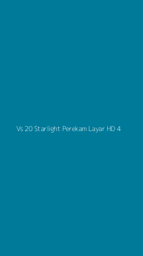 Tampilan Antarmuka Aplikasi Vs 20 Starlight Perekam Layar Hd - 4