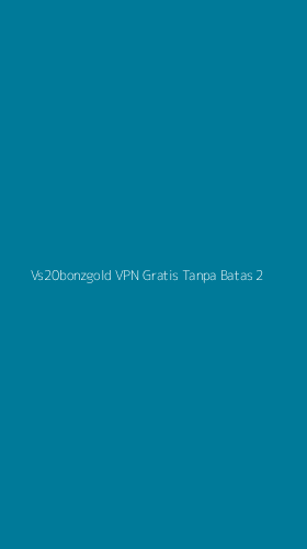Tampilan Antarmuka Aplikasi Vs20bonzgold Vpn Gratis Tanpa Batas - 2