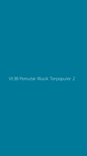 Tampilan Antarmuka Aplikasi Vt38 Pemutar Musik Terpopuler - 2
