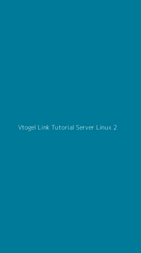 Tampilan Antarmuka Aplikasi Vtogel Link Tutorial Server Linux - 2