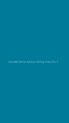 Tampilan Antarmuka Aplikasi Vtoto88 Daftar Aplikasi Editing Video Pro - 3