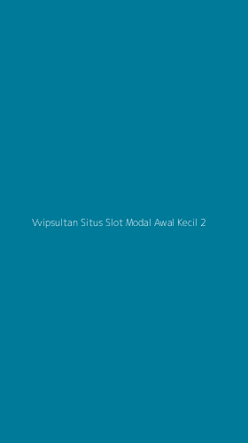 Tampilan Antarmuka Aplikasi Vvipsultan Situs Slot Modal Awal Kecil - 2