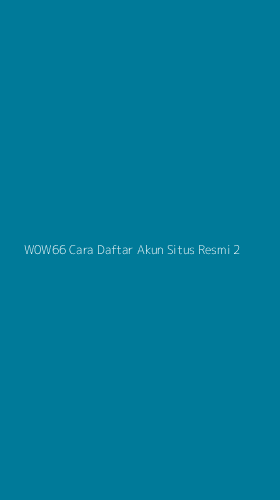 Tampilan Antarmuka Aplikasi W0w66 Cara Daftar Akun Situs Resmi - 2