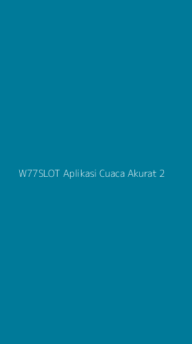 Tampilan Antarmuka Aplikasi W77slot Aplikasi Cuaca Akurat - 2