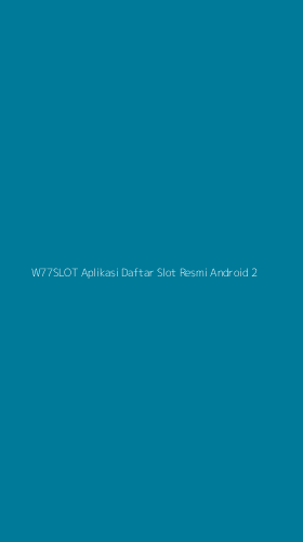Tampilan Antarmuka Aplikasi W77slot Aplikasi Daftar Slot Resmi Android - 2