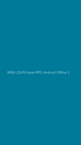 Tampilan Antarmuka Aplikasi W99 Login Game Rpg Android Offline - 2
