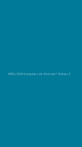 Tampilan Antarmuka Aplikasi W99 Login Kumpulan Link Alternatif Terbaru - 3