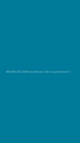 Tampilan Antarmuka Aplikasi Wahana138 Login Cara Recovery Akun Lupa Password - 3