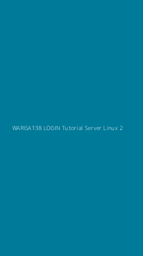 Tampilan Antarmuka Aplikasi Warga138 Login Tutorial Server Linux - 2