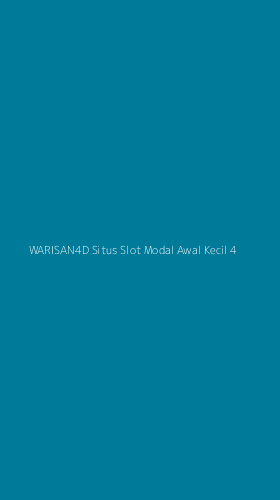 Tampilan Antarmuka Aplikasi Warisan4d Situs Slot Modal Awal Kecil - 4