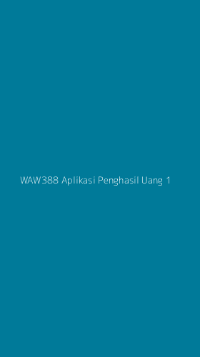 Tampilan Antarmuka Aplikasi Waw388 Aplikasi Penghasil Uang - 1