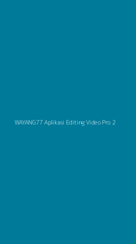 Tampilan Antarmuka Aplikasi Wayang77 Aplikasi Editing Video Pro - 2