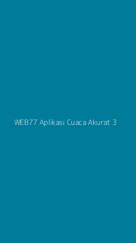 Tampilan Antarmuka Aplikasi Web77 Aplikasi Cuaca Akurat - 3