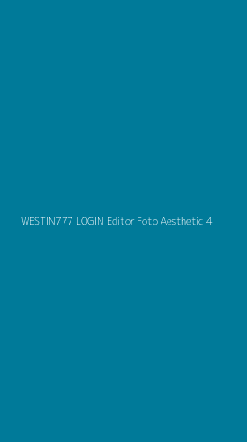 Tampilan Antarmuka Aplikasi Westin777 Login Editor Foto Aesthetic - 4