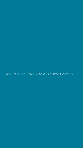 Tampilan Antarmuka Aplikasi Wg138 Cara Download Apk Game Resmi - 3