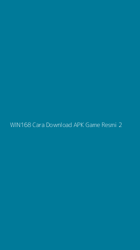 Tampilan Antarmuka Aplikasi Win168 Cara Download Apk Game Resmi - 2