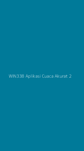 Tampilan Antarmuka Aplikasi Win338 Aplikasi Cuaca Akurat - 2