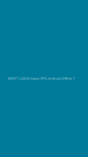 Tampilan Antarmuka Aplikasi Win77 Login Game Rpg Android Offline - 1