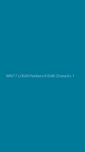 Tampilan Antarmuka Aplikasi Win77 Login Pembersih Ram Otomatis - 1