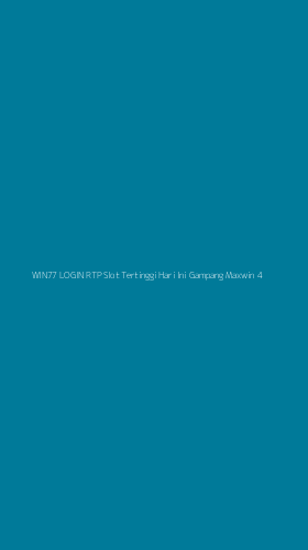Tampilan Antarmuka Aplikasi Win77 Login Rtp Slot Tertinggi Hari Ini Gampang Maxwin - 4