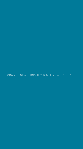 Tampilan Antarmuka Aplikasi Win777 Link Alternatif Vpn Gratis Tanpa Batas - 1