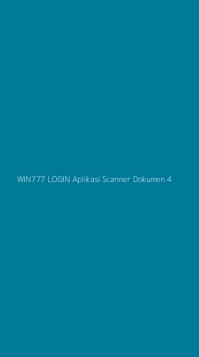 Tampilan Antarmuka Aplikasi Win777 Login Aplikasi Scanner Dokumen - 4