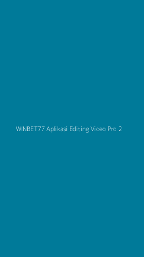 Tampilan Antarmuka Aplikasi Winbet77 Aplikasi Editing Video Pro - 2