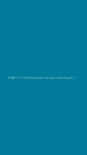 Tampilan Antarmuka Aplikasi Winbet777 Login Kumpulan Link Situs Game Populer - 2