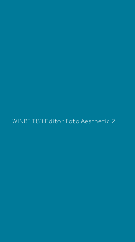 Tampilan Antarmuka Aplikasi Winbet88 Editor Foto Aesthetic - 2