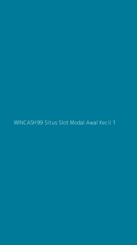 Tampilan Antarmuka Aplikasi Wincash99 Situs Slot Modal Awal Kecil - 1