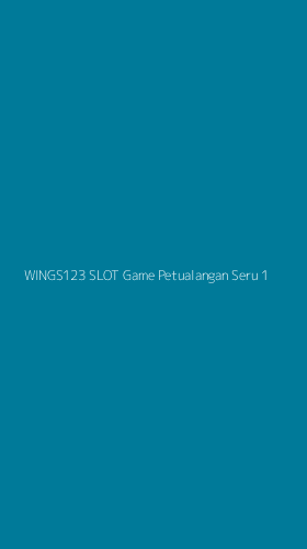 Tampilan Antarmuka Aplikasi Wings123 Slot Game Petualangan Seru - 1