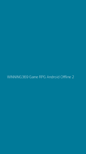 Tampilan Antarmuka Aplikasi Winning369 Game Rpg Android Offline - 2