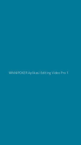 Tampilan Antarmuka Aplikasi Winnipoker Aplikasi Editing Video Pro - 1