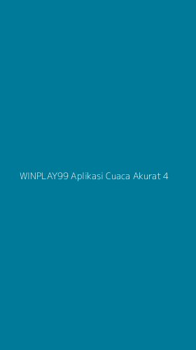 Tampilan Antarmuka Aplikasi Winplay99 Aplikasi Cuaca Akurat - 4