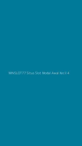 Tampilan Antarmuka Aplikasi Winslot77 Situs Slot Modal Awal Kecil - 4