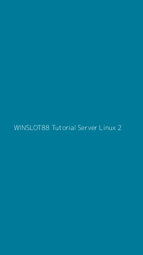 Tampilan Antarmuka Aplikasi Winslot88 Tutorial Server Linux - 2