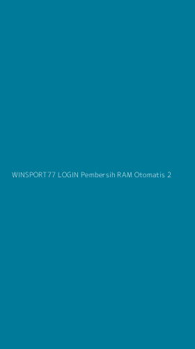 Tampilan Antarmuka Aplikasi Winsport77 Login Pembersih Ram Otomatis - 2