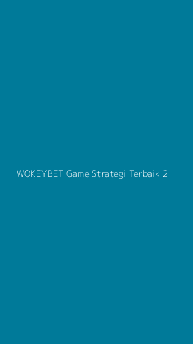 Tampilan Antarmuka Aplikasi Wokeybet Game Strategi Terbaik - 2