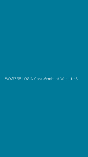 Tampilan Antarmuka Aplikasi Wow338 Login Cara Membuat Website - 3