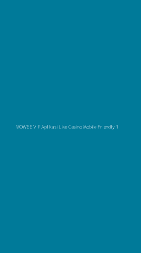 Tampilan Antarmuka Aplikasi Wow66 Vip Aplikasi Live Casino Mobile Friendly - 1