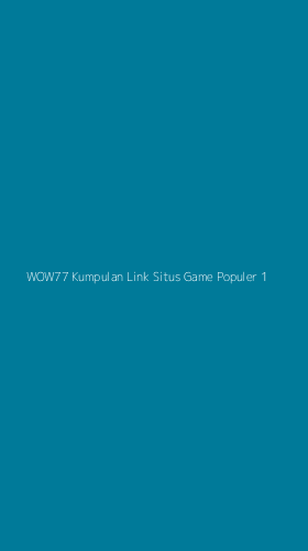 Tampilan Antarmuka Aplikasi Wow77 Kumpulan Link Situs Game Populer - 1