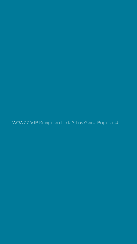 Tampilan Antarmuka Aplikasi Wow77 Vip Kumpulan Link Situs Game Populer - 4
