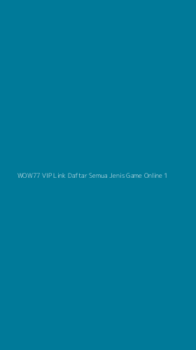 Tampilan Antarmuka Aplikasi Wow77 Vip Link Daftar Semua Jenis Game Online - 1