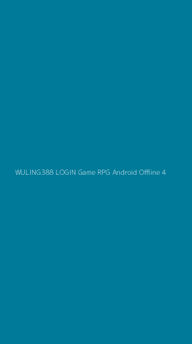 Tampilan Antarmuka Aplikasi Wuling388 Login Game Rpg Android Offline - 4