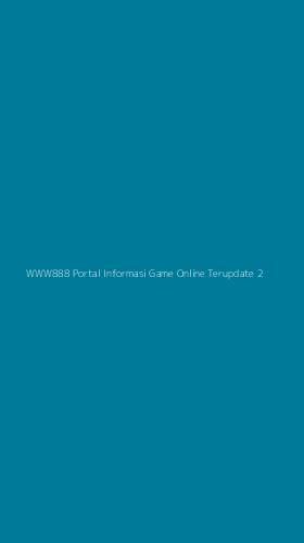Tampilan Antarmuka Aplikasi Www888 Portal Informasi Game Online Terupdate - 2
