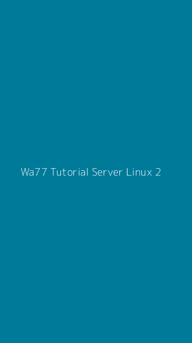 Tampilan Antarmuka Aplikasi Wa77 Tutorial Server Linux - 2