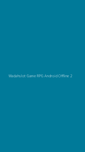 Tampilan Antarmuka Aplikasi Wadahslot Game Rpg Android Offline - 2
