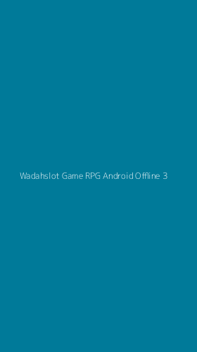 Tampilan Antarmuka Aplikasi Wadahslot Game Rpg Android Offline - 3