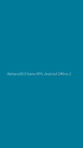 Tampilan Antarmuka Aplikasi Wahana303 Game Rpg Android Offline - 2