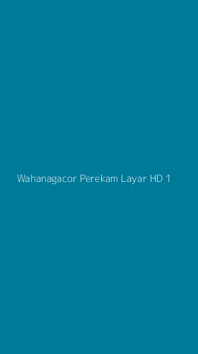 Tampilan Antarmuka Aplikasi Wahanagacor Perekam Layar Hd - 1